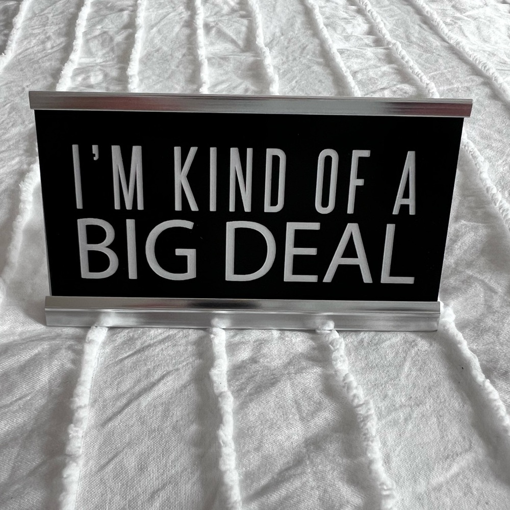 "I'm kind of a big deal" Desk Sign office accessories